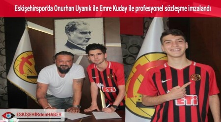 Eskiehirspor'da Onurhan Uyank ile Emre Kuday ile profesyonel szleme imzaland