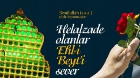   Helalzade olanlar Ehl-i Beyti sever