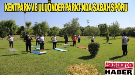 KENTPARK VE ULUNDER PARKINDA SABAH SPORU