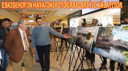 ESKEHRN HAYATINI FOTORAFLARI LE ANLATIYOR