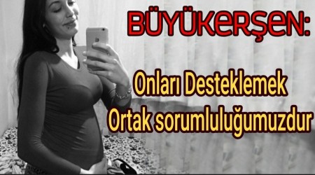 "Onlar Desteklemek Ortak Sorumluluumuzdur"