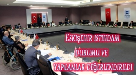 Eskiehir istihdam durumu ve yaplanlar deerlendirildi