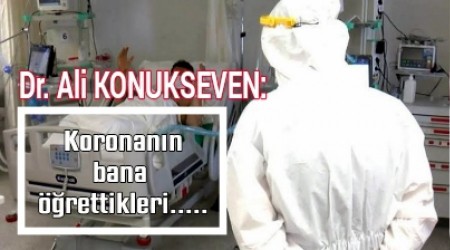 Dr. Ali KONUKSEVEN: Koronann bana rettikleri.....