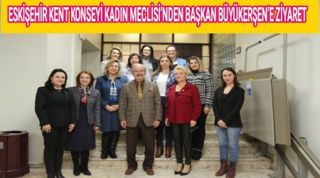 ESKEHR KENT KONSEY KADIN MECLSݒNDEN BAKAN BYKERENE ZYARET