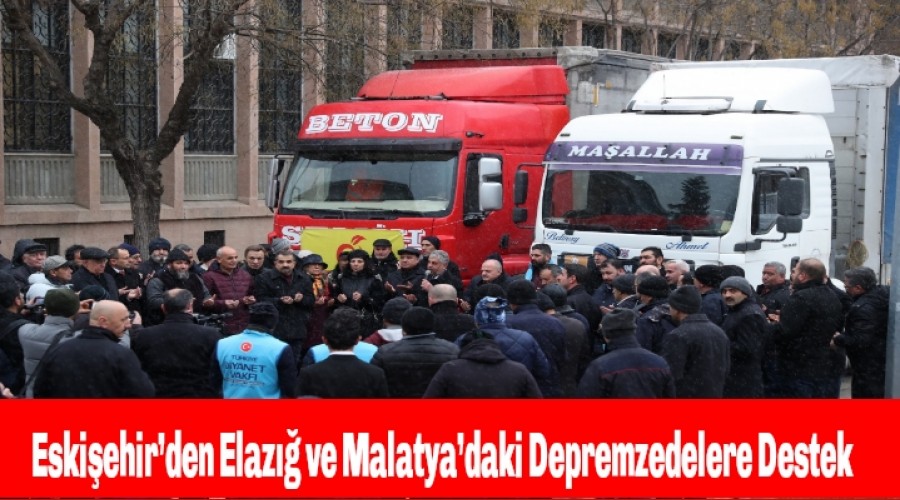 Eskiehirden Elaz ve Malatyadaki Depremzedelere Destek