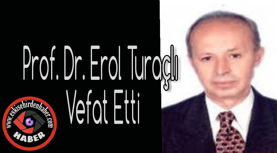 Prof. Dr. Erol Tural Vefat Etti