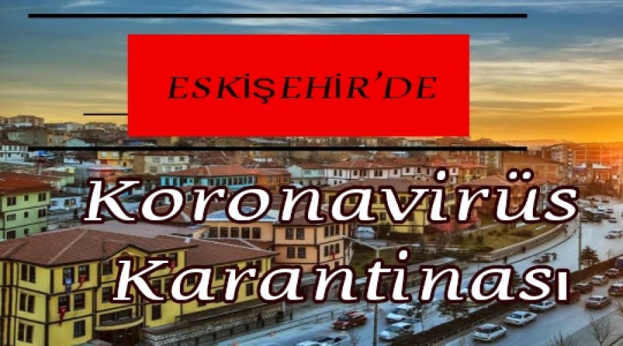 Eskiehir'de Koronavirs Karantinas