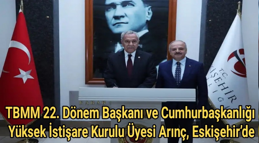 TBMM 22. Dnem Bakan ve Cumhurbakanl Yksek stiare Kurulu yesi Arn, Eskiehirde