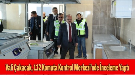 Vali akacak, 112 Komuta Kontrol Merkezinde nceleme Yapt